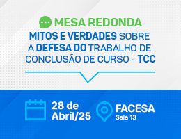 MESA REDONDA - MITOS E VERDADES SOBRE A DEFESA DO TRABALHO DE CONCLUSÃO DE CURSO (TCC)