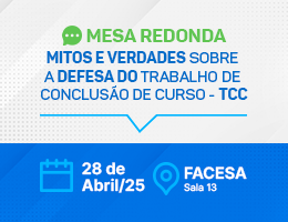 MESA REDONDA - MITOS E VERDADES SOBRE A DEFESA DO TRABALHO DE CONCLUSÃO DE CURSO (TCC)