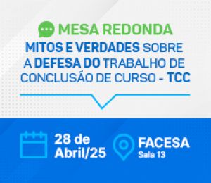 MESA REDONDA - MITOS E VERDADES SOBRE A DEFESA DO TRABALHO DE CONCLUSÃO DE CURSO (TCC)