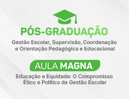 Aula Magna – Pós-Graduação em Gestão Escolar, Supervisão, Coordenação e Orientação Pedagógica e Educacional