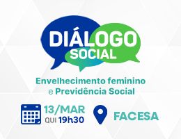 DIÁLOGO SOCIAL - Envelhecimento feminino e Previdência Social