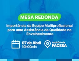 Mesa Redonda - A Importância da Equipe Multiprofissional para uma Assistência de Qualidade no Envelhecimento 