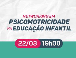 Networking em Psicomotricidade na Educação Infantil