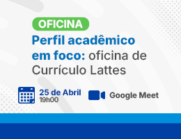 Perfil Acadêmico em Foco: Oficina de Currículo Lattes