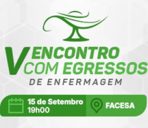 V ENCONTRO COM EGRESSOS – “DA GRADUAÇÃO À REALIDADE: DESAFIOS E CONQUISTAS NA JORNADA DO ENFERMEIRO RECÉM-FORMADO”