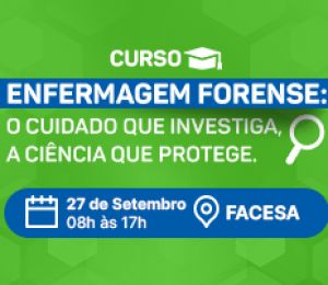 CURSO – ENFERMAGEM FORENSE: O CUIDADO QUE INVESTIGA, A CIÊNCIA QUE PROTEGE