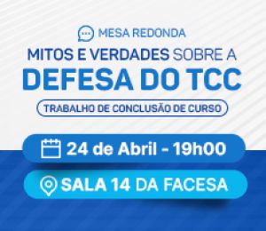 MESA-REDONDA – MITOS E VERDADES SOBRE A DEFESA DO TRABALHO DE CONCLUSÃO DE CURSO (TCC)