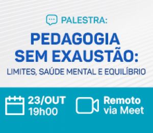 PEDAGOGIA SEM EXAUSTÃO: LIMITES, SAÚDE MENTAL E EQUILÍBRIO