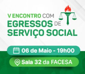 PALESTRA – V ENCONTRO COM EGRESSAS DO SERVIÇO SOCIAL DA FACESA