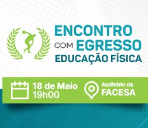 PALESTRA – ENCONTRO COM EGRESSO NA EDUCAÇÃO FÍSICA