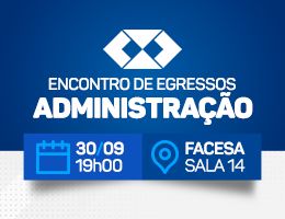ENCONTRO DE EGRESSOS – DO SONHO À GESTÃO: EXPERIÊNCIAS REAIS DE EGRESSOS DE ADMINISTRAÇÃO