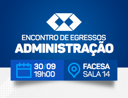 ENCONTRO DE EGRESSOS – DO SONHO À GESTÃO: EXPERIÊNCIAS REAIS DE EGRESSOS DE ADMINISTRAÇÃO