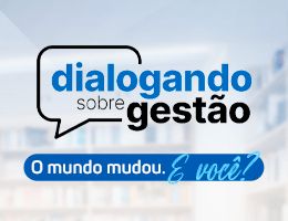 Dialogando sobre gestão em comemoração ao dia do Administrador: O mundo mudou. E você?