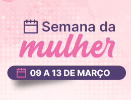 SEMANA DO DIA INTERNACIONAL DA MULHER – FACESA
