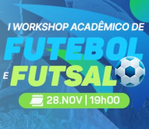 I WORKSHOP ACADÊMICO DE FUTEBOL E FUTSAL